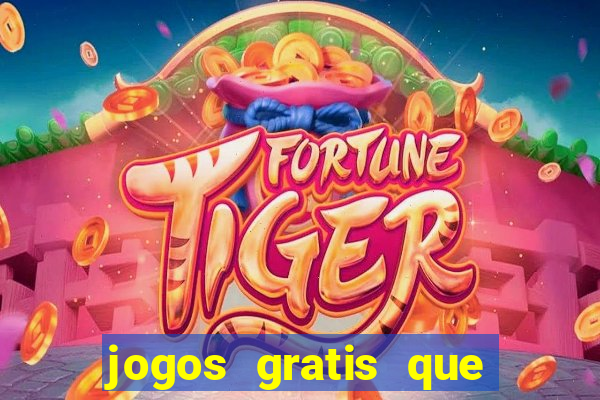 jogos gratis que realmente ganha dinheiro